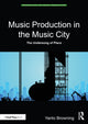 Book cover of: Music Production in the Music City. By: Yanto Browning