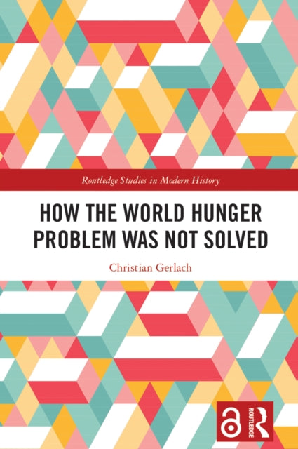 Book cover of: How the World Hunger Problem Was not Solved. By: Christian Gerlach