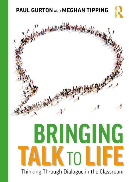 Book cover of: Bringing Talk to Life: Thinking Through Dialogue in The Classroom. By: Paul Gurton