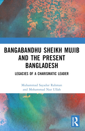 Bangabandhu Sheikh Mujib and the Present Bangladesh