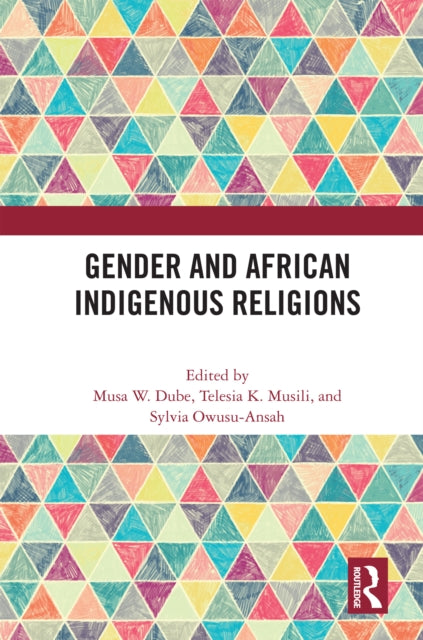 Book cover of: Gender and African Indigenous Religions. By: Musa W Dube
