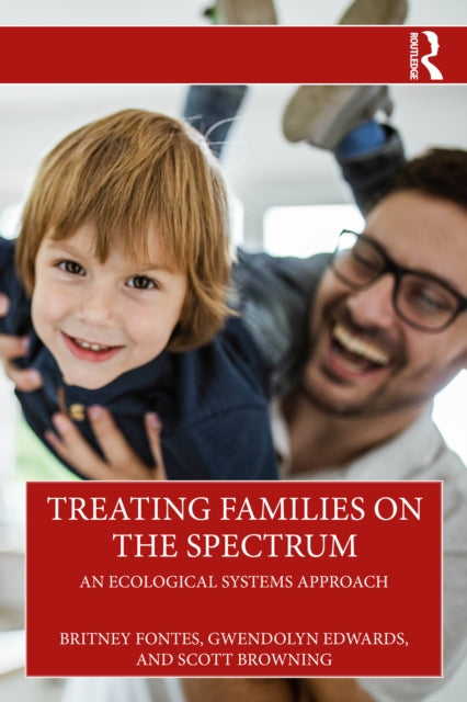 Book cover of: Treating Families on the Spectrum. By: Britney Fontes