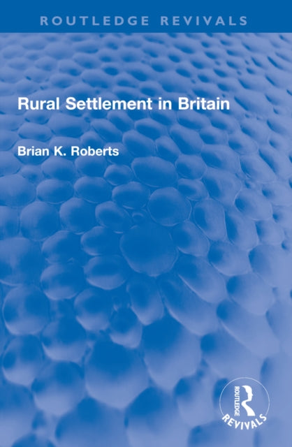 Book cover of: Rural Settlement in Britain. By: Brian K. Roberts