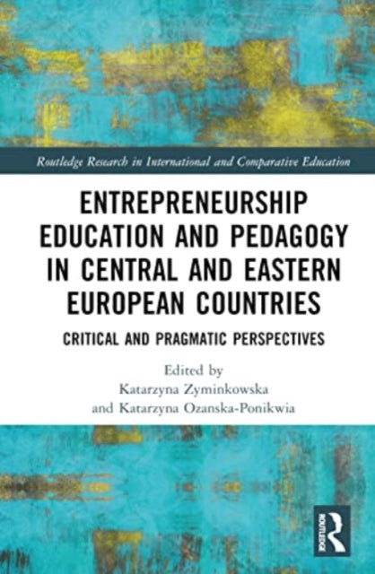 Book cover of: Entrepreneurship Education and Pedagogy in Central and Eastern European Countries. By: Katarzyna Zyminkowska