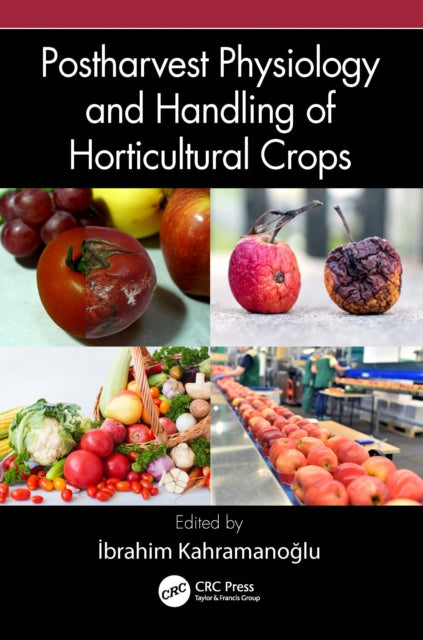 Book cover of: Postharvest Physiology and Handling of Horticultural Crops. By: Ibrahim Kahramanoglu