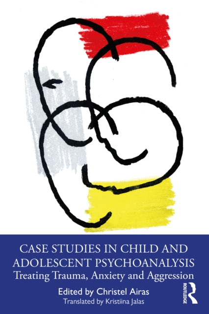 Book cover of: Case Studies in Child and Adolescent Psychoanalysis