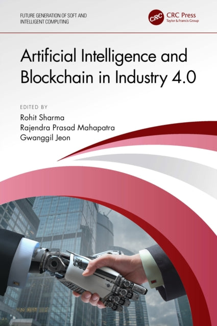 Book cover of: Artificial Intelligence and Blockchain in Industry 4.0. By: Rohit Sharma