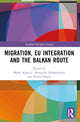 Book cover of: Migration, EU Integration and the Balkan Route. By: Marko Kmezic