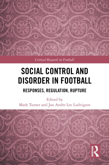 Book cover of: Social Control and Disorder in Football. By: Mark Turner