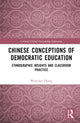 Book cover of: Chinese Conceptions of Democratic Education. By: Wenchao Zhang