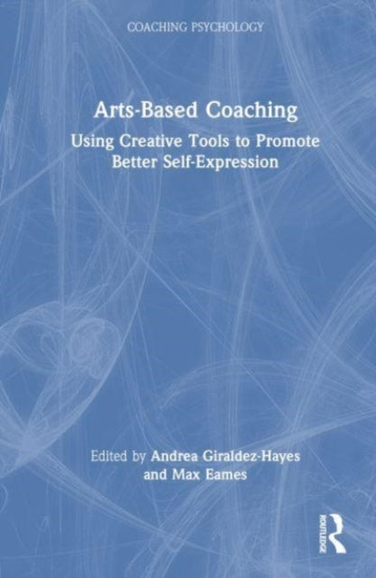 Book cover of: Arts-Based Coaching. By: Andrea Giraldez Hayes