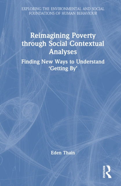 Book cover of: Reimagining Poverty through Social Contextual Analyses. By: Eden Thain