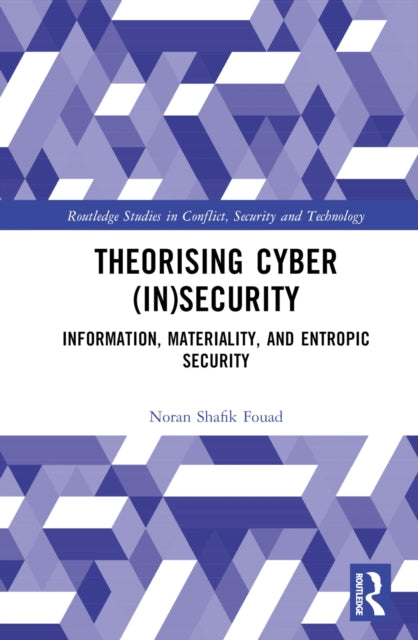 Book cover of: Theorising Cyber (In)Security. By: Noran Shafik Fouad