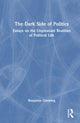 Book cover of: Dark Side of Politics. By: Benjamin Ginsberg