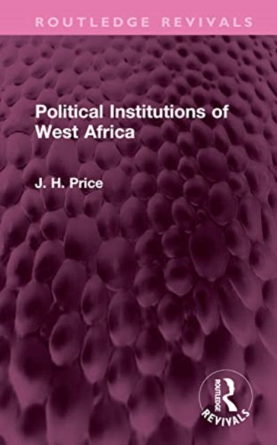 Book cover of: Political Institutions of West Africa. By: J. H. Price