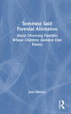 Book cover of: Someone Said Parental Alienation. By: Jean Mercer