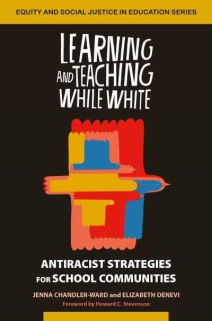 Book cover of: Learning and Teaching While White. By: Jenna Chandler-Ward