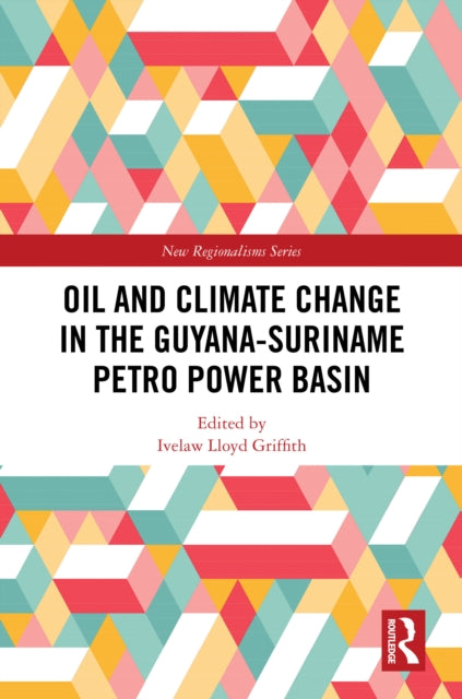 Book cover of: Oil and Climate Change in the Guyana-Suriname Basin. By: Ivelaw Lloyd Griffith