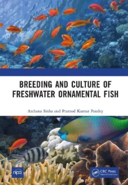 Book cover of: Breeding and Culture of Freshwater Ornamental Fish. By: Archana Sinha