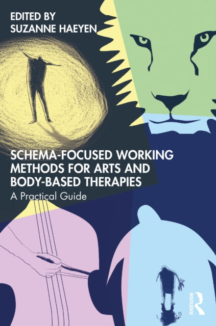 Book cover of: Schema-Focused Working Methods for Arts and Body-Based Therapies. By: Suzanne Haeyen