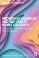 Book cover of: Prioritising Wellbeing and Self-Care in Higher Education. By: Narelle Lemon