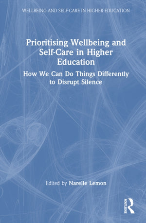 Prioritising Wellbeing and Self-Care in Higher Education