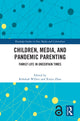 Book cover of: Children, Media, and Pandemic Parenting. By: Rebekah Willett