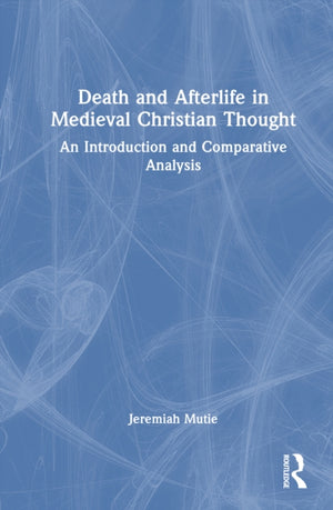 Death and Afterlife in Medieval Christian Thought
