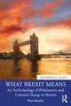 Book cover of: What Brexit Means. By: Max Horder