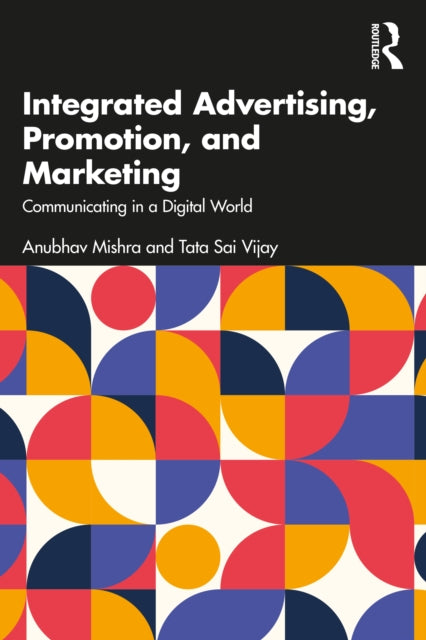 Book cover of: Integrated Advertising, Promotion, and Marketing. By: Anubhav Mishra