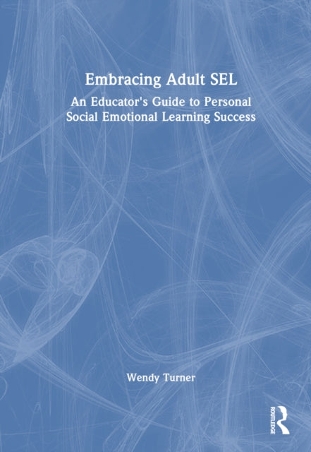 Book cover of: Embracing Adult SEL. By: Wendy Turner