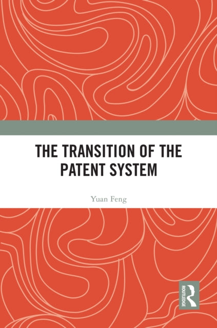 Book cover of: Transition of the Patent System. By: Feng Yuan