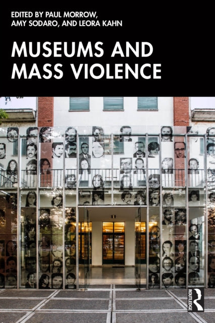 Book cover of: Museums and Mass Violence. By: Paul Morrow