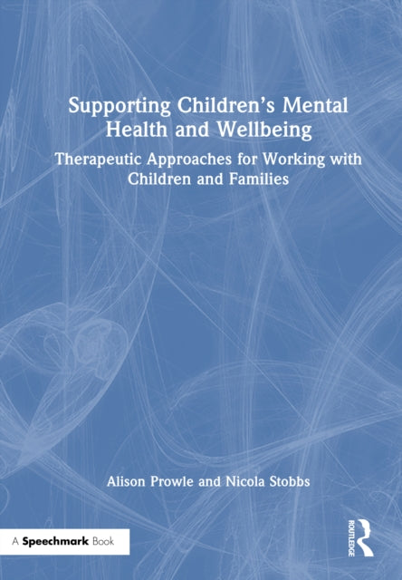 Book cover of: Supporting Children’s Mental Health and Wellbeing. By: Alison Prowle
