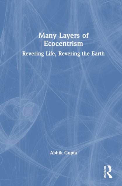 Book cover of: Many Layers of Ecocentrism. By: Abhik Gupta