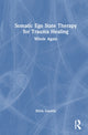 Book cover of: Somatic Ego State Therapy for Trauma Healing. By: Silvia Zanotta