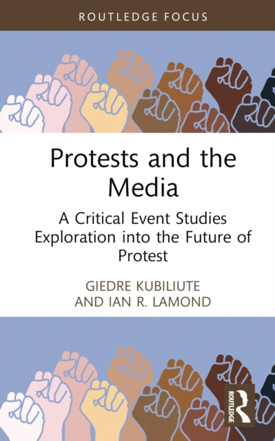 Book cover of: Protests and the Media. By: Giedre Kubiliute