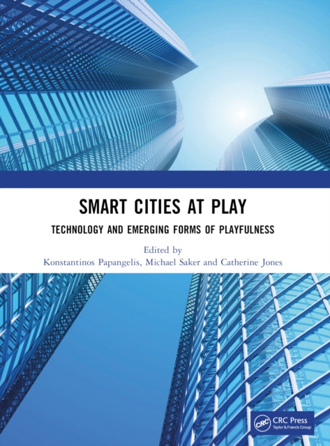 Book cover of: Smart Cities at Play: Technology and Emerging Forms of Playfulness