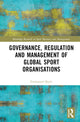 Book cover of: Governance, Regulation and Management of Global Sport Organisations