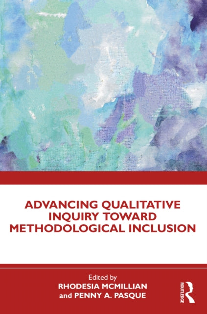 Book cover of: Advancing Qualitative Inquiry Toward Methodological Inclusion. By: Rhodesia McMillian