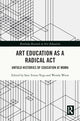 Book cover of: Art Education as a Radical Act. By: Sara Torres-Vega