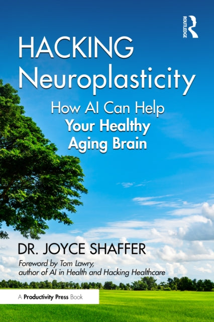 Book cover of: Hacking Neuroplasticity. By: Joyce Shaffer