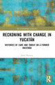 Book cover of: Reckoning with Change in Yucatan. By: Jason Ramsey