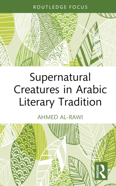 Book cover of: Supernatural Creatures in Arabic Literary Tradition. By: Ahmed K. Al-Rawi