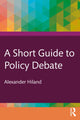 Book cover of: Short Guide to Policy Debate. By: Alexander Hiland