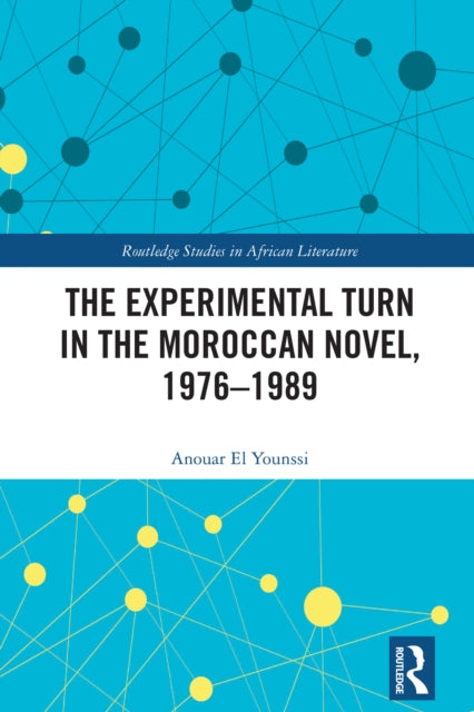 Book cover of: Experimental Turn in the Moroccan Novel, 1976-1989. By: Anouar El Younssi