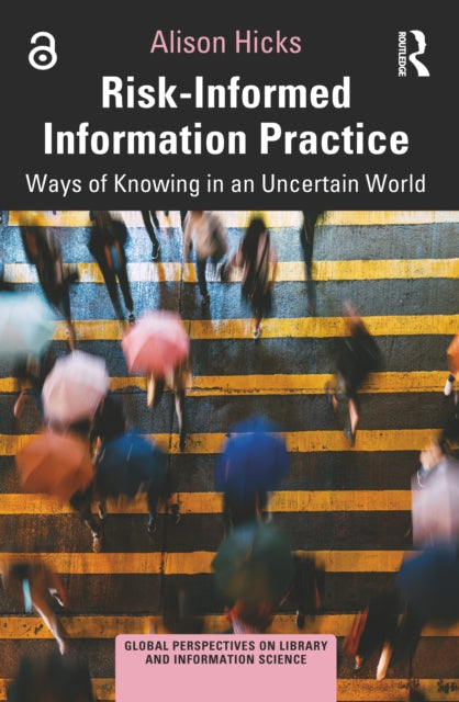 Book cover of: Risk-Informed Information Practice. By: Alison Hicks