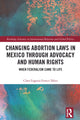 Book cover of: Changing Abortion Laws in Mexico Through Advocacy and Human Rights