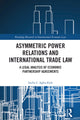Book cover of: Asymmetric Power Relations and International Trade Law. By: Christiana Agbo-Ejeh