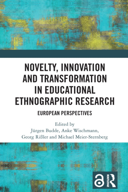 Book cover of: Novelty, Innovation and Transformation in Educational Ethnographic Research. By: Jürgen Budde